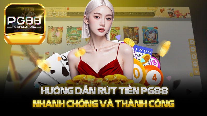 Hướng dẫn rút tiền PG88 nhanh chóng và thành công